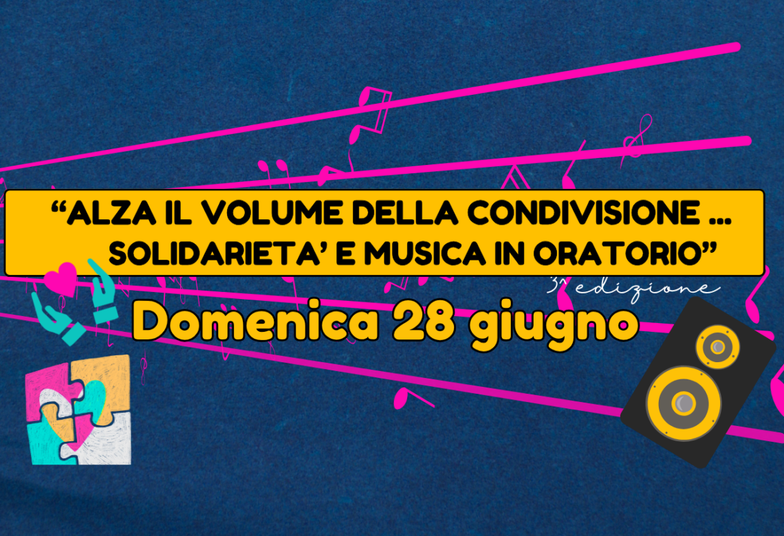 “Alza il volume della condivisione… solidarietà e musica in oratorio”